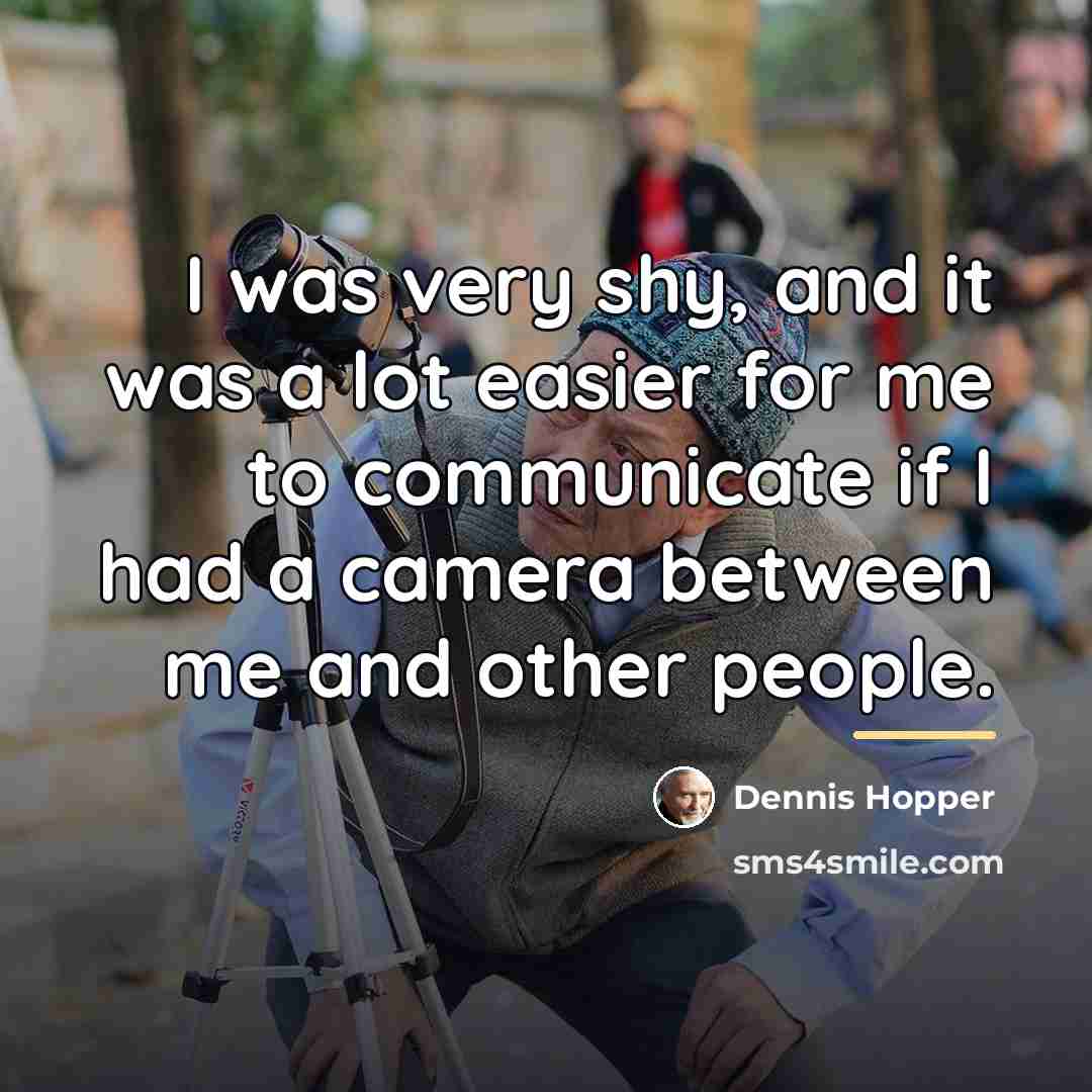 “I was very shy, and it was a lot easier…” quote by Dennis Hopper