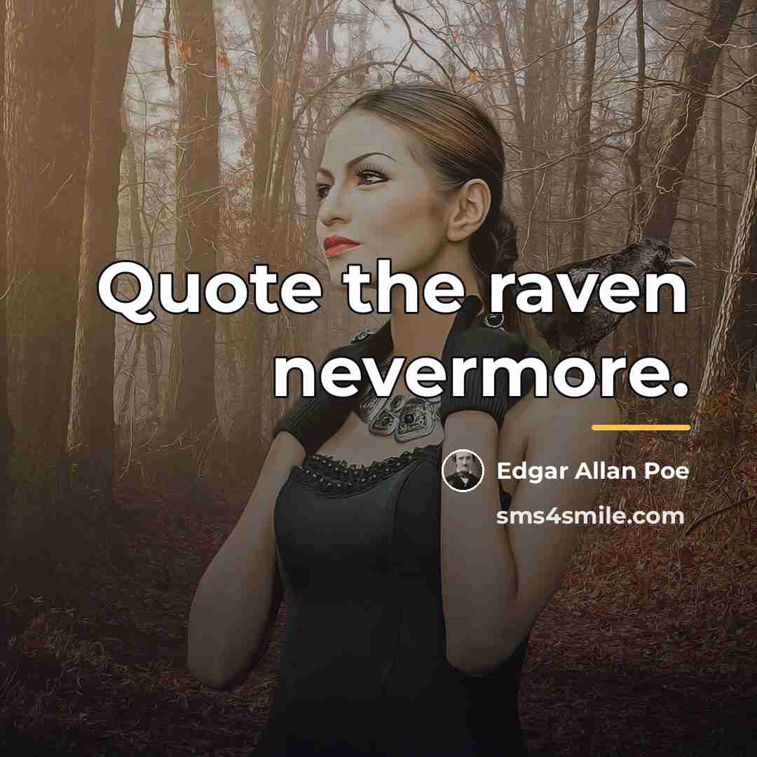 “Quote the raven nevermore.…” quote by Edgar Allan Poe