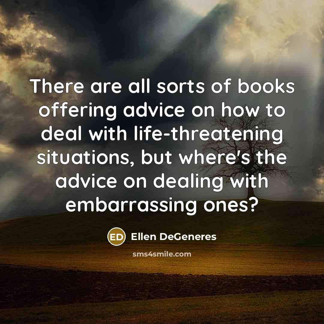 “There are all sorts of books offering advice on how…” quote by Ellen DeGeneres