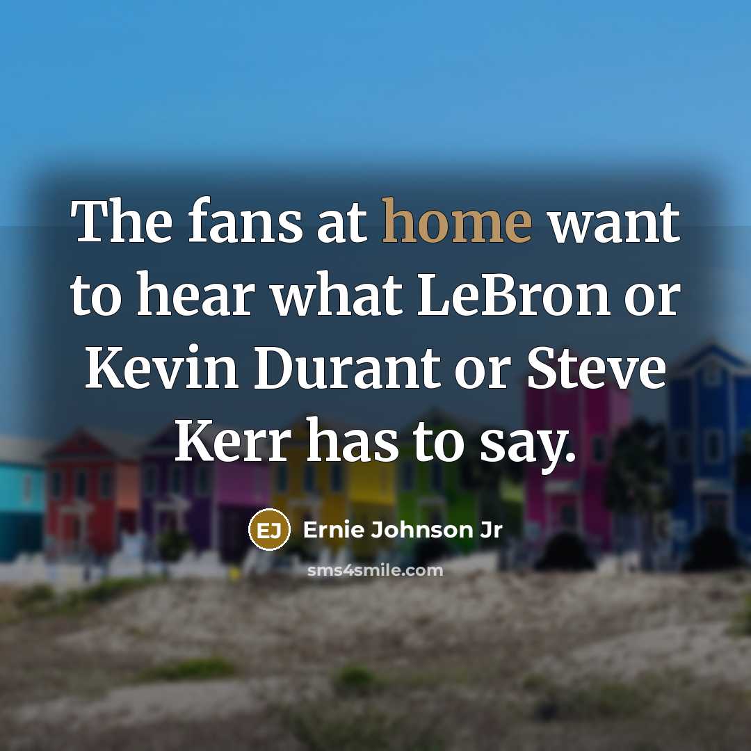 “The fans at home want to hear what LeBron or…” quote by Ernie Johnson Jr