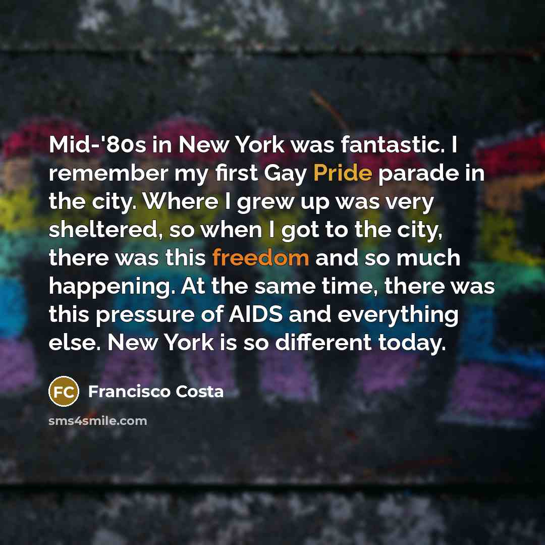 “Mid-'80s in New York was fantastic. I remember my first…” quote by Francisco Costa