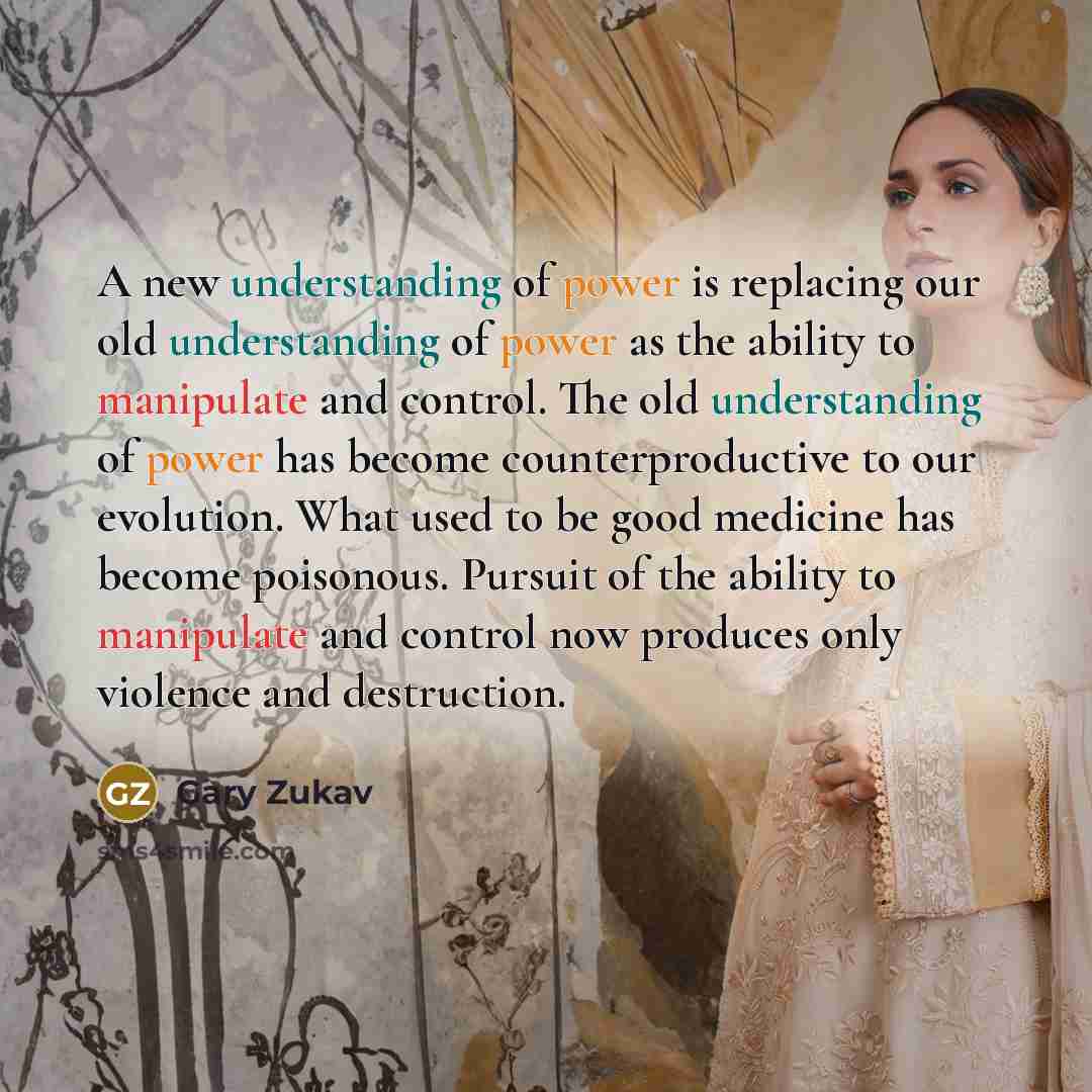 “A new understanding of power is replacing our old understanding…” quote by Gary Zukav