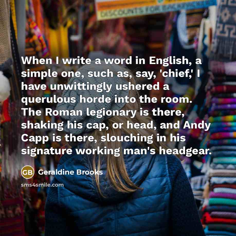“When I write a word in English, a simple one,…” quote by Geraldine Brooks