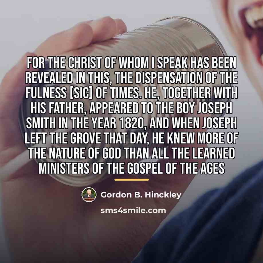 “For the Christ of whom I speak has been revealed…” quote by Gordon B. Hinckley