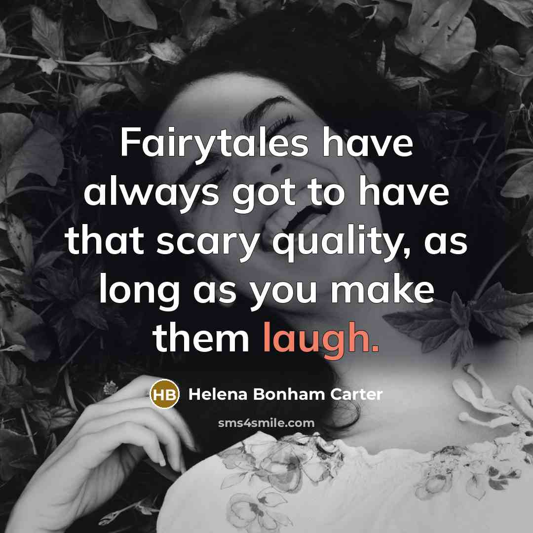 “Fairytales have always got to have that scary quality, as…” quote by Helena Bonham Carter