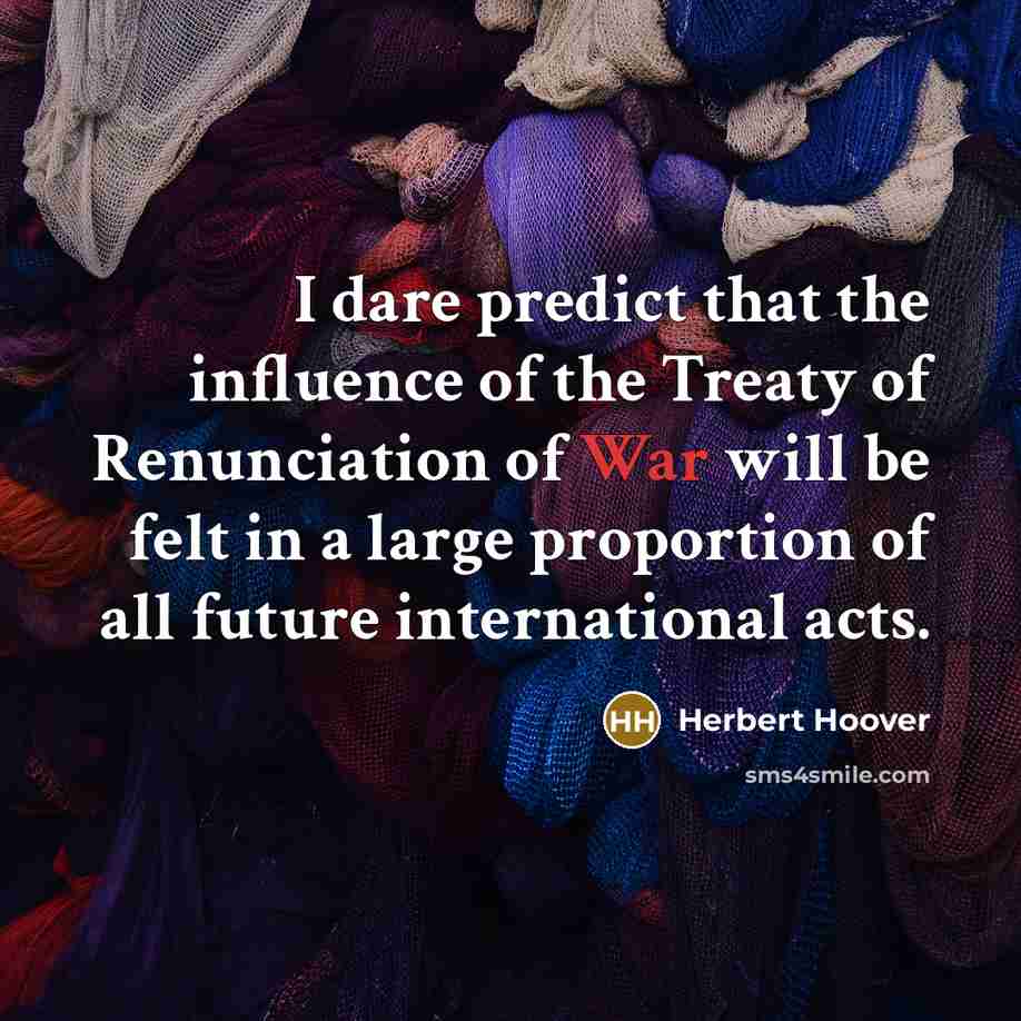 “I dare predict that the influence of the Treaty of…” quote by Herbert Hoover