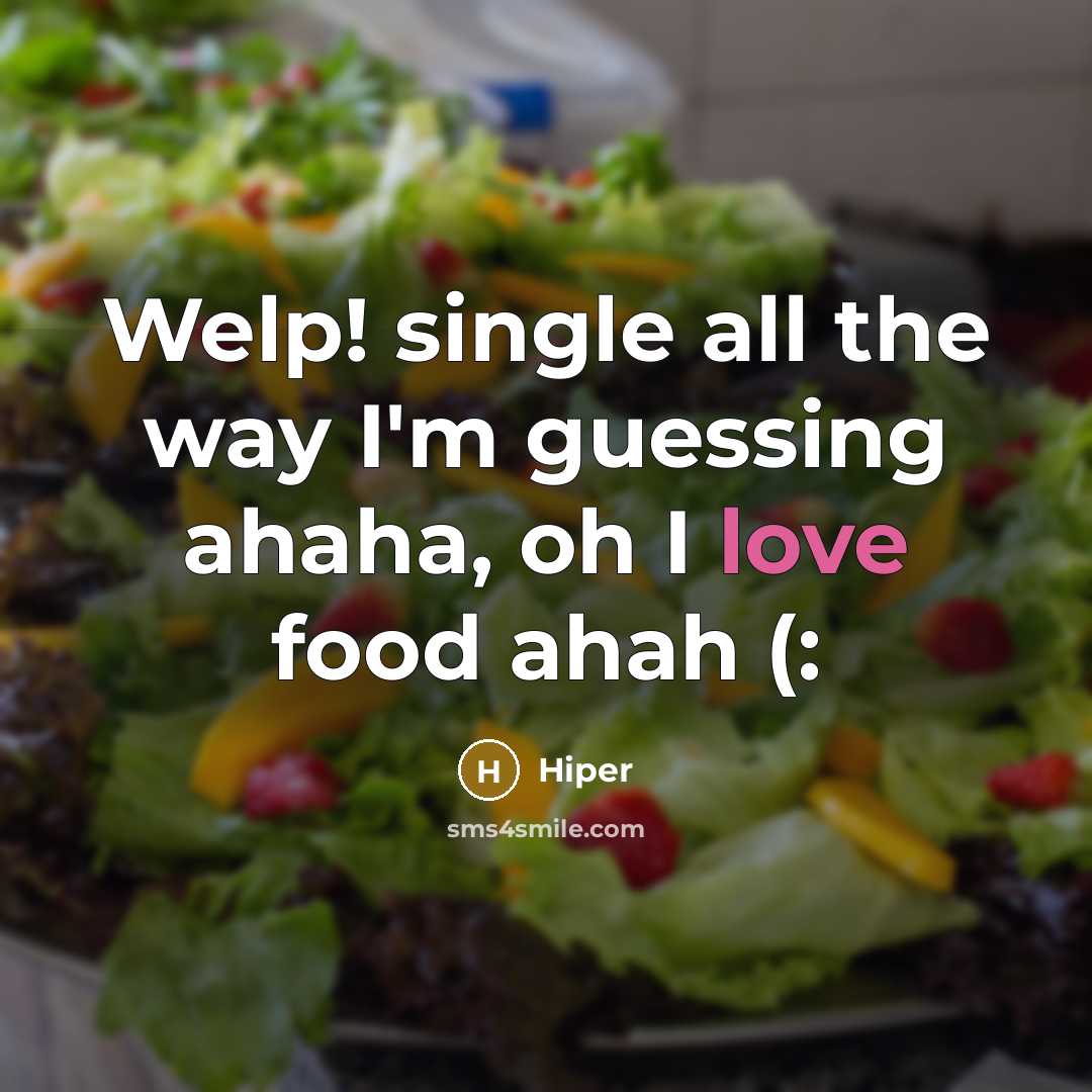 “Welp! single all the way I'm guessing ahaha, oh I love food ahah (:” quote by HIper