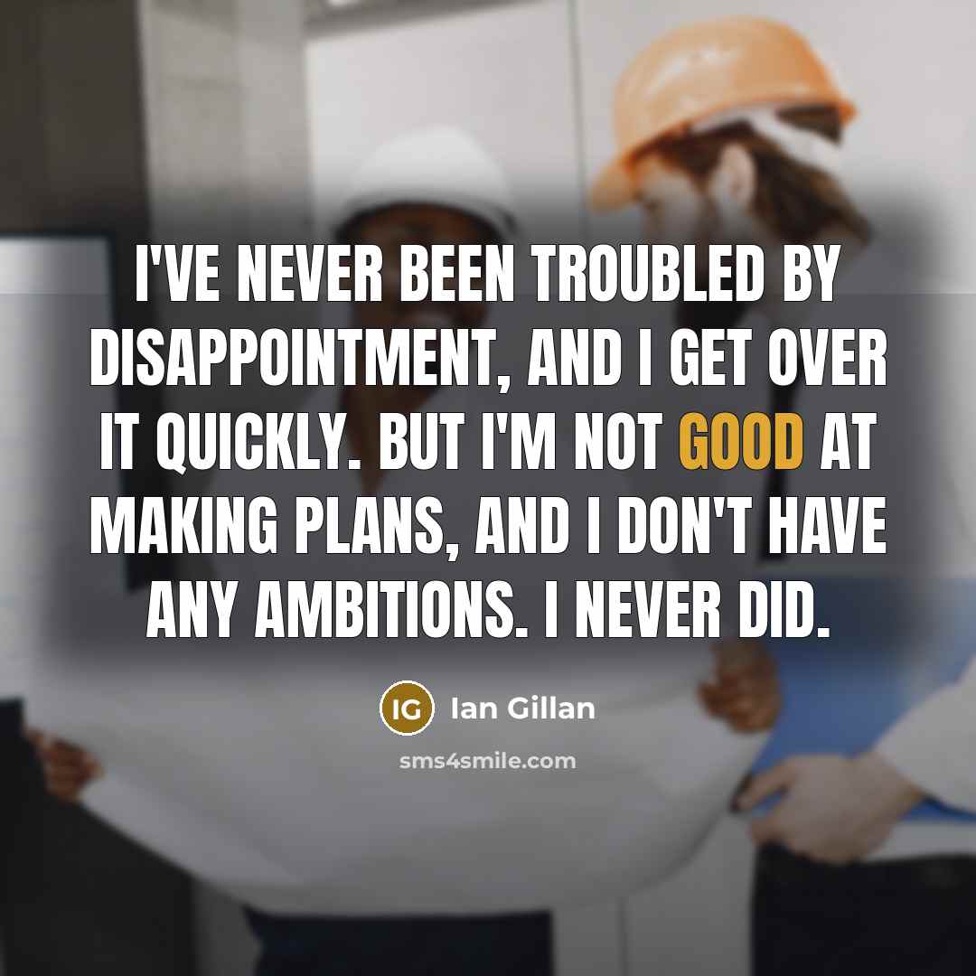 “I've never been troubled by disappointment, and I get over…” quote by Ian Gillan