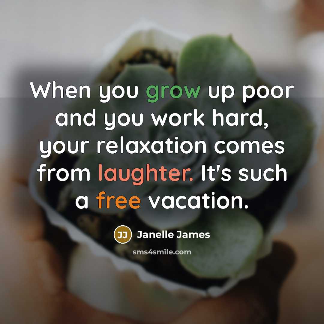“When you grow up poor and you work hard, your…” quote by Janelle James