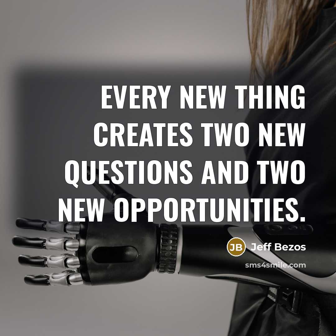 “Every new thing creates two new questions and two new…” quote by Jeff Bezos