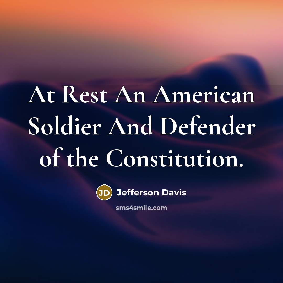 “At Rest An American Soldier And Defender of the Constitution.…” quote by Jefferson Davis