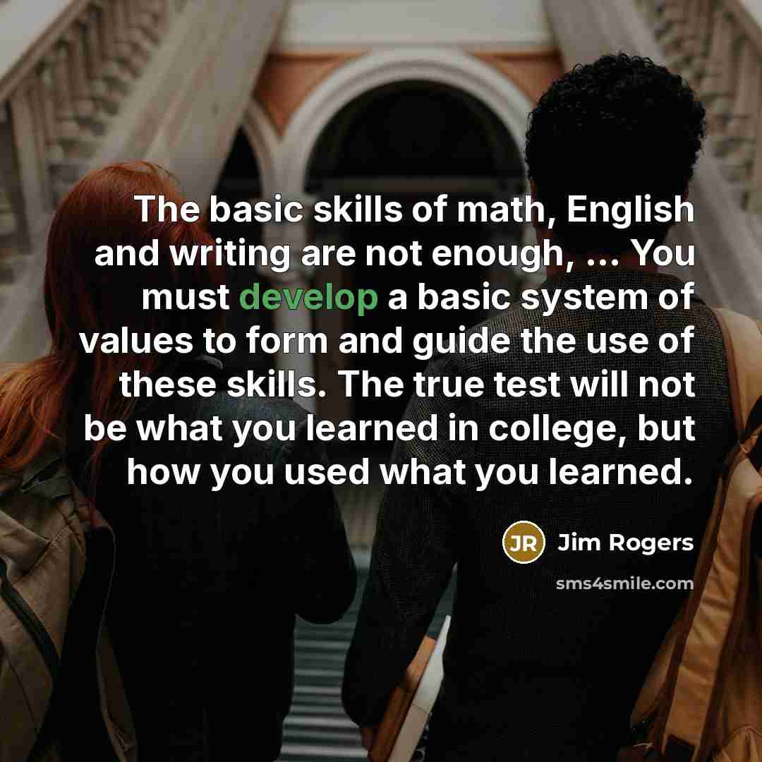 “The basic skills of math, English and writing are not…” quote by Jim Rogers
