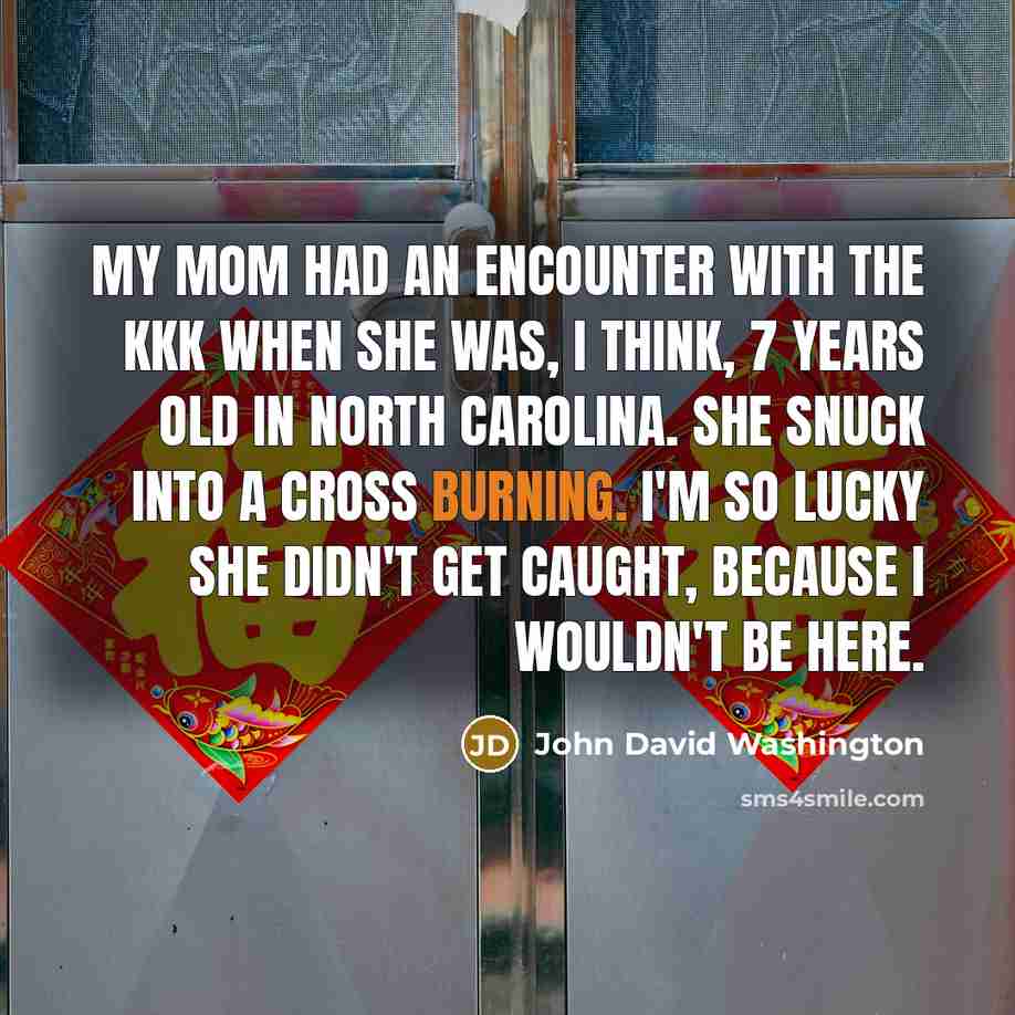 “My mom had an encounter with the KKK when she…” quote by John David Washington