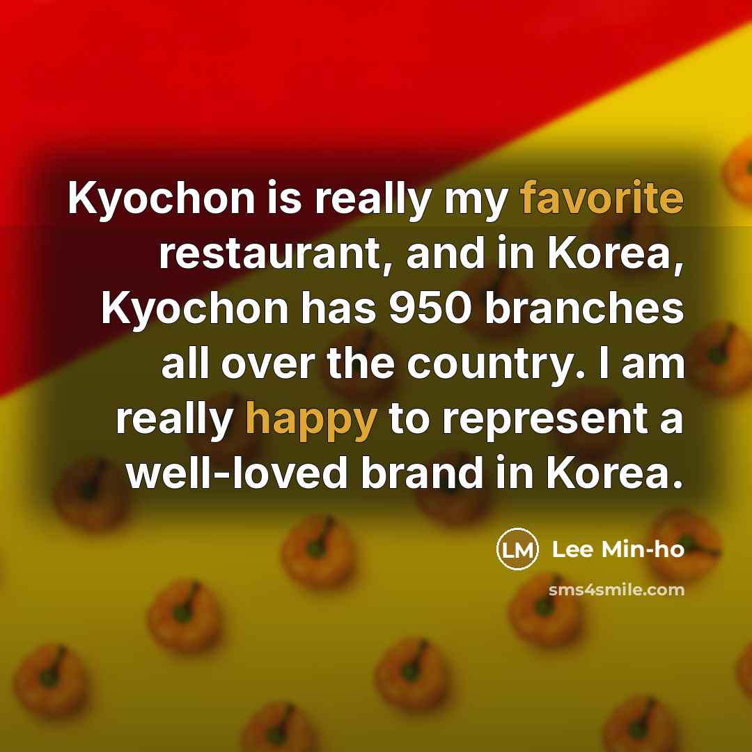 “Kyochon is really my favorite restaurant, and in Korea, Kyochon…” quote by Lee Min-ho