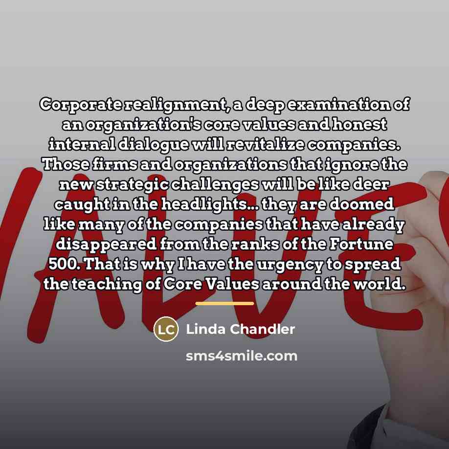 “Corporate realignment, a deep examination of an organization's core values…” quote by Linda Chandler