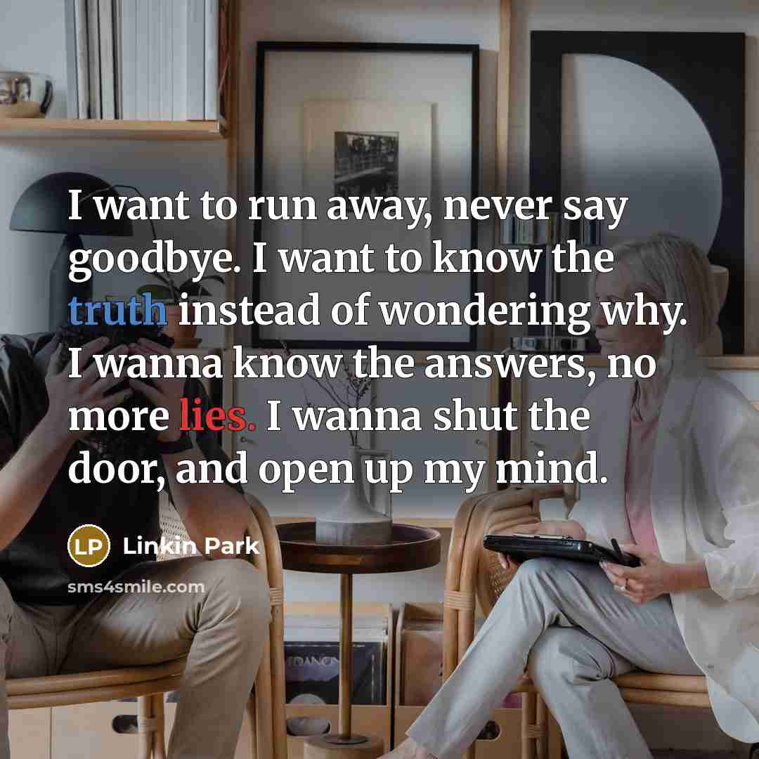 “I want to run away, never say goodbye. I want…” quote by Linkin Park