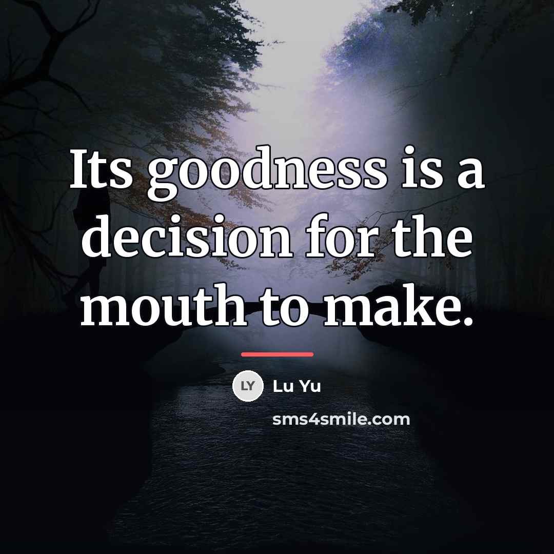 “Its goodness is a decision for the mouth to make.…” quote by Lu Yu