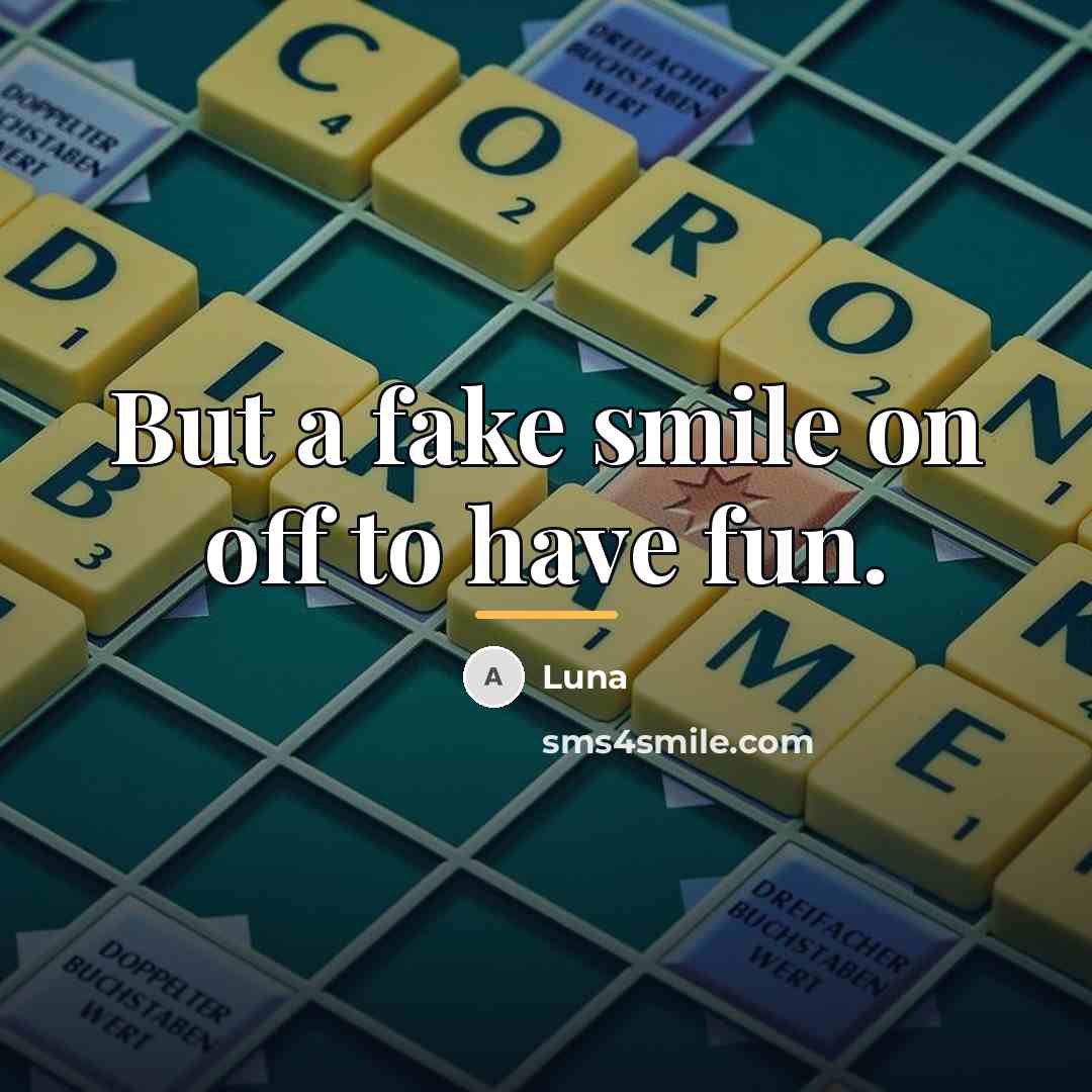 “But a fake smile on off to have fun.…” quote by Luna