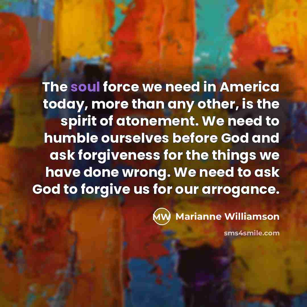“The soul force we need in America today, more than…” quote by Marianne Williamson