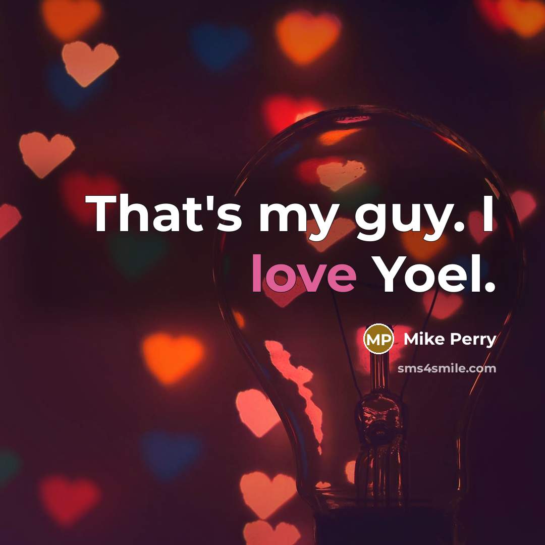 “That's my guy. I love Yoel.…” quote by Mike Perry
