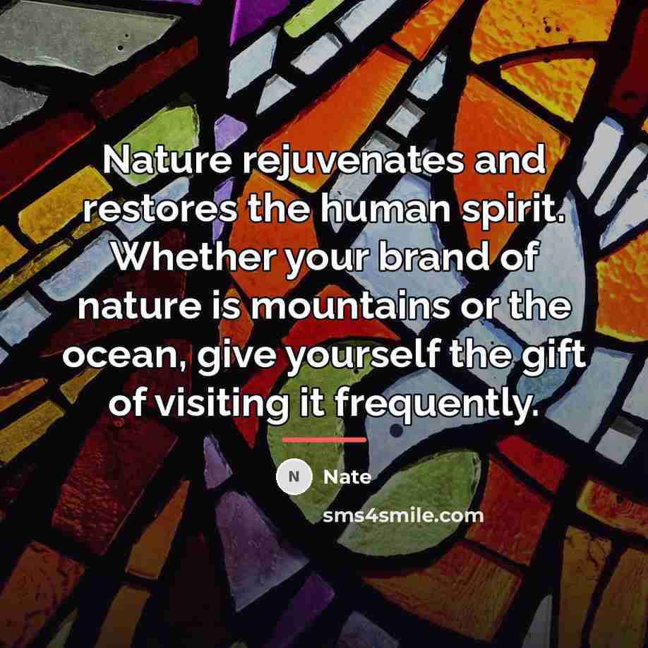 “Nature rejuvenates and restores the human spirit. Whether your brand…” quote by Nate