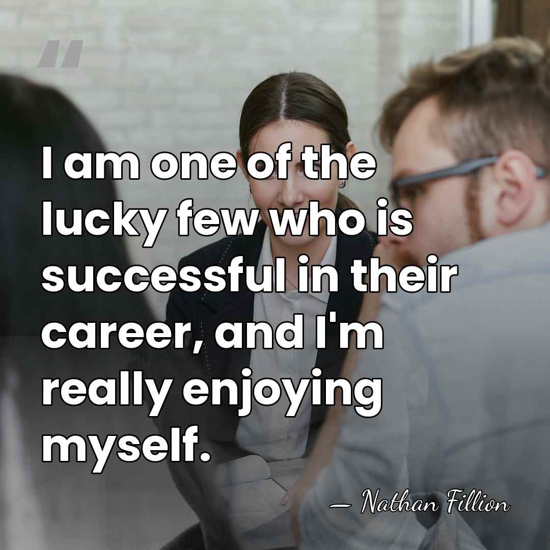 I am one of the lucky few who is successful in their&hellip; - Nathan Fillion