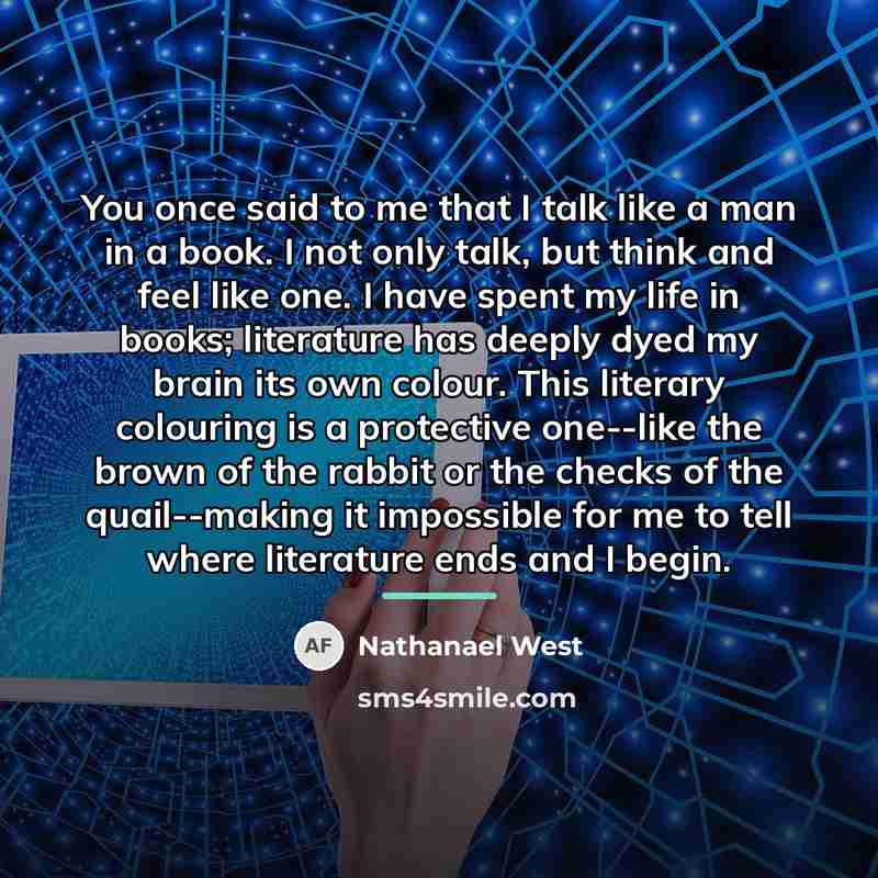 “You once said to me that I talk like a…” quote by Nathanael West