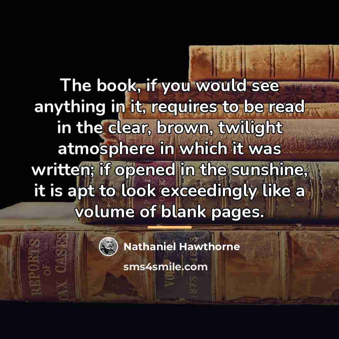 “The book, if you would see anything in it, requires…” quote by Nathaniel Hawthorne
