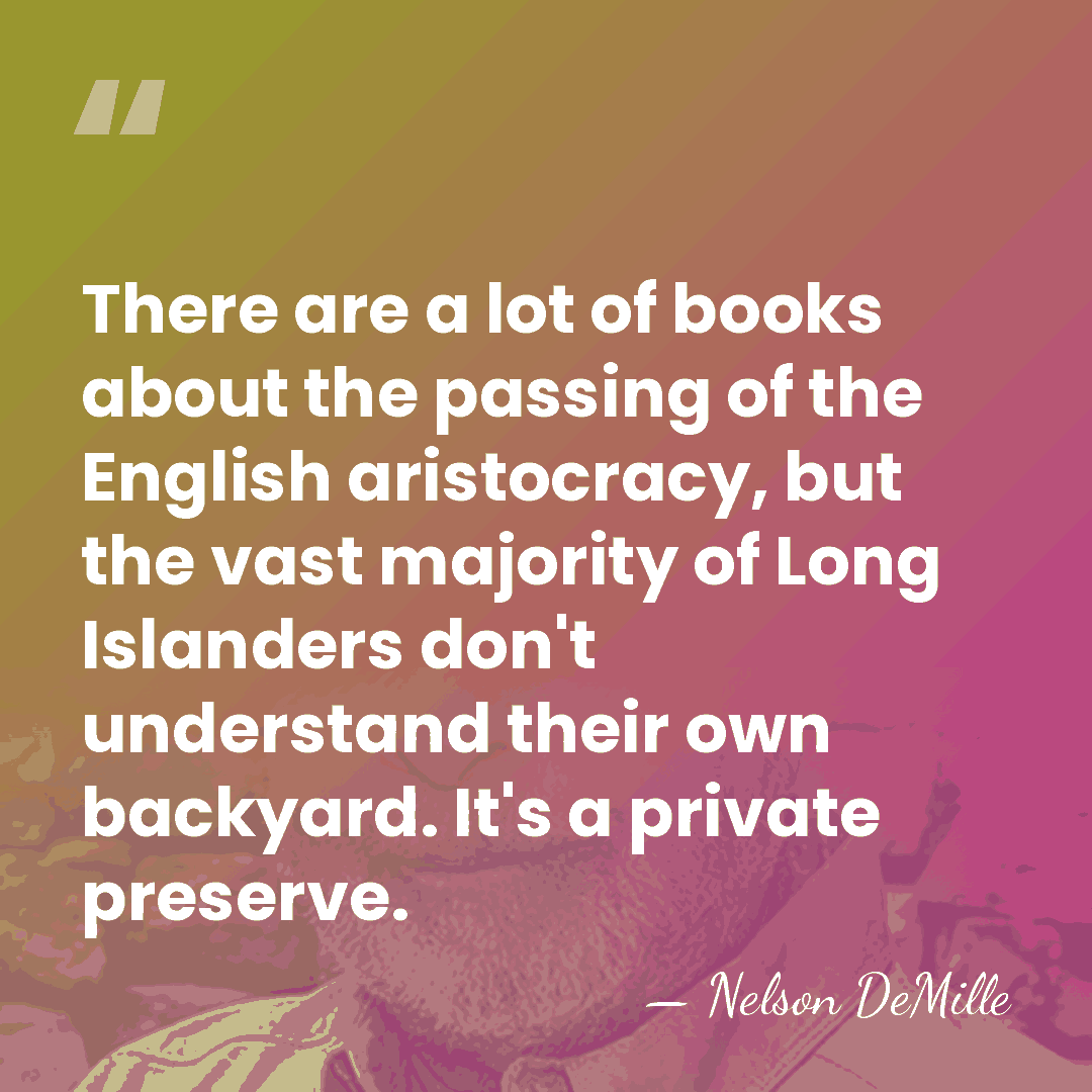 There are a lot of books about the passing of the English&hellip; - Nelson DeMille