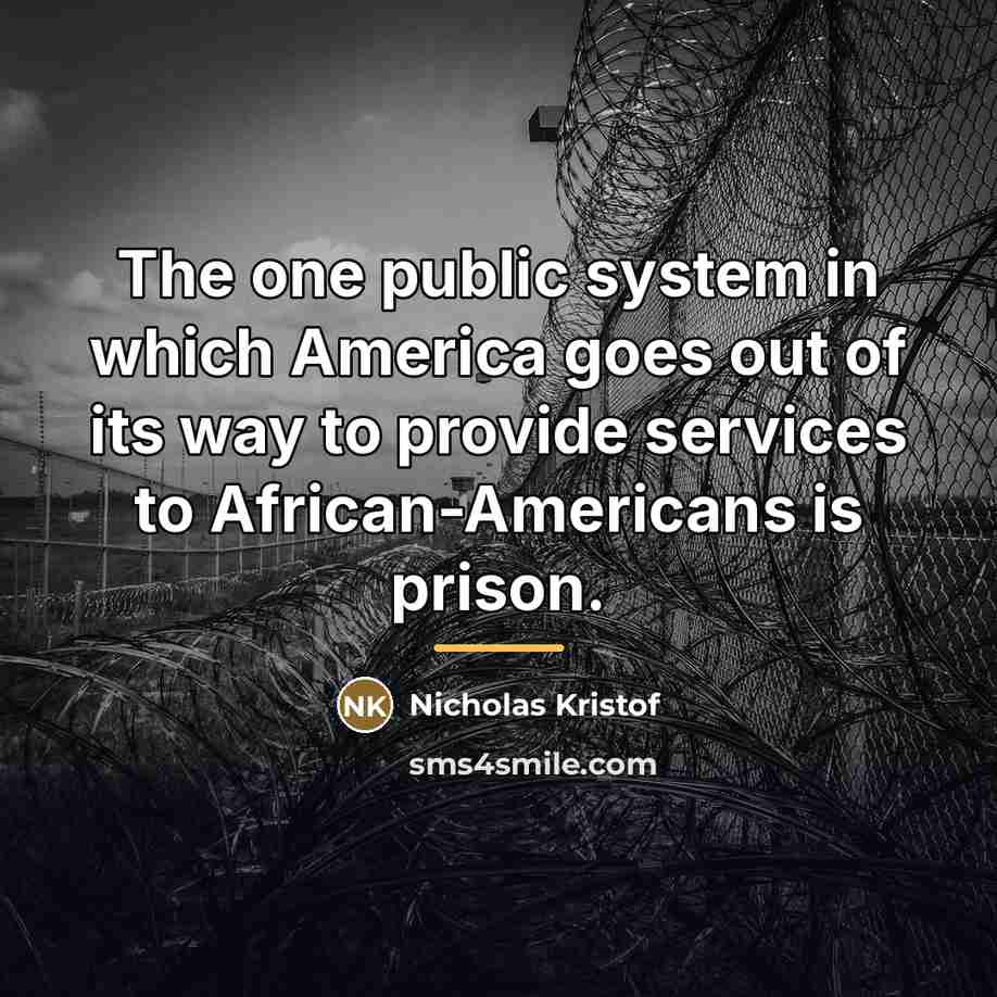 “The one public system in which America goes out of…” quote by Nicholas Kristof