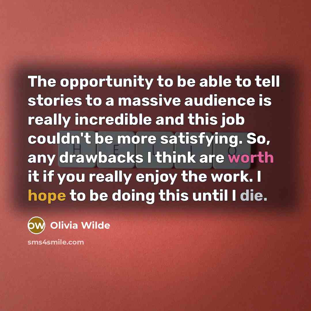 “The opportunity to be able to tell stories to a…” quote by Olivia Wilde