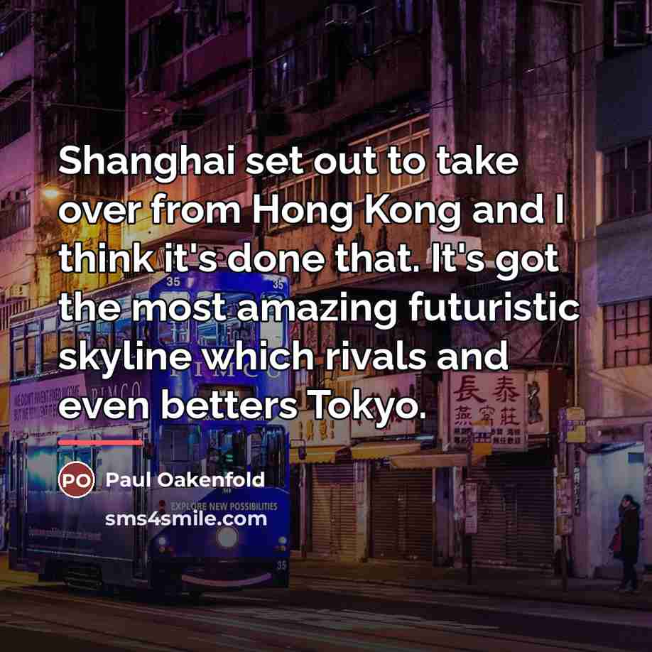 “Shanghai set out to take over from Hong Kong and…” quote by Paul Oakenfold