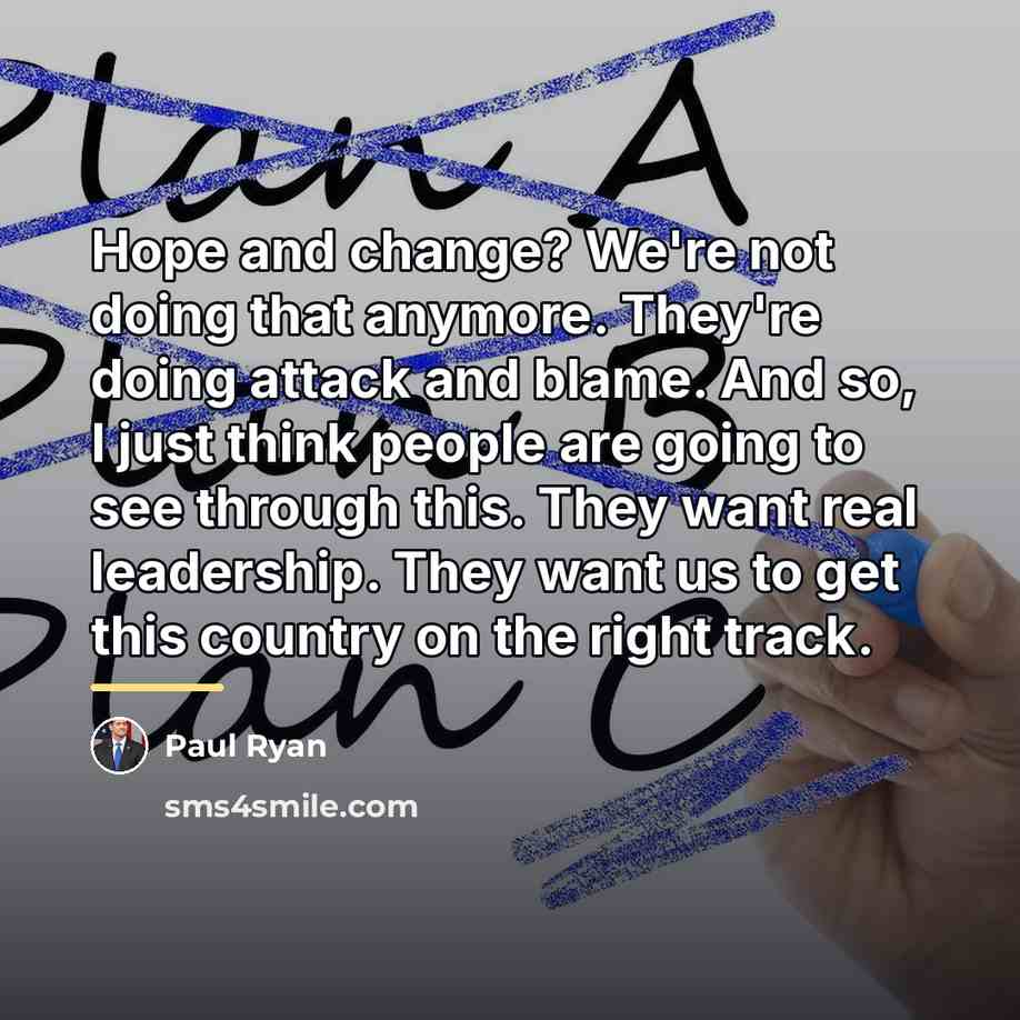 “Hope and change? We're not doing that anymore. They're doing…” quote by Paul Ryan
