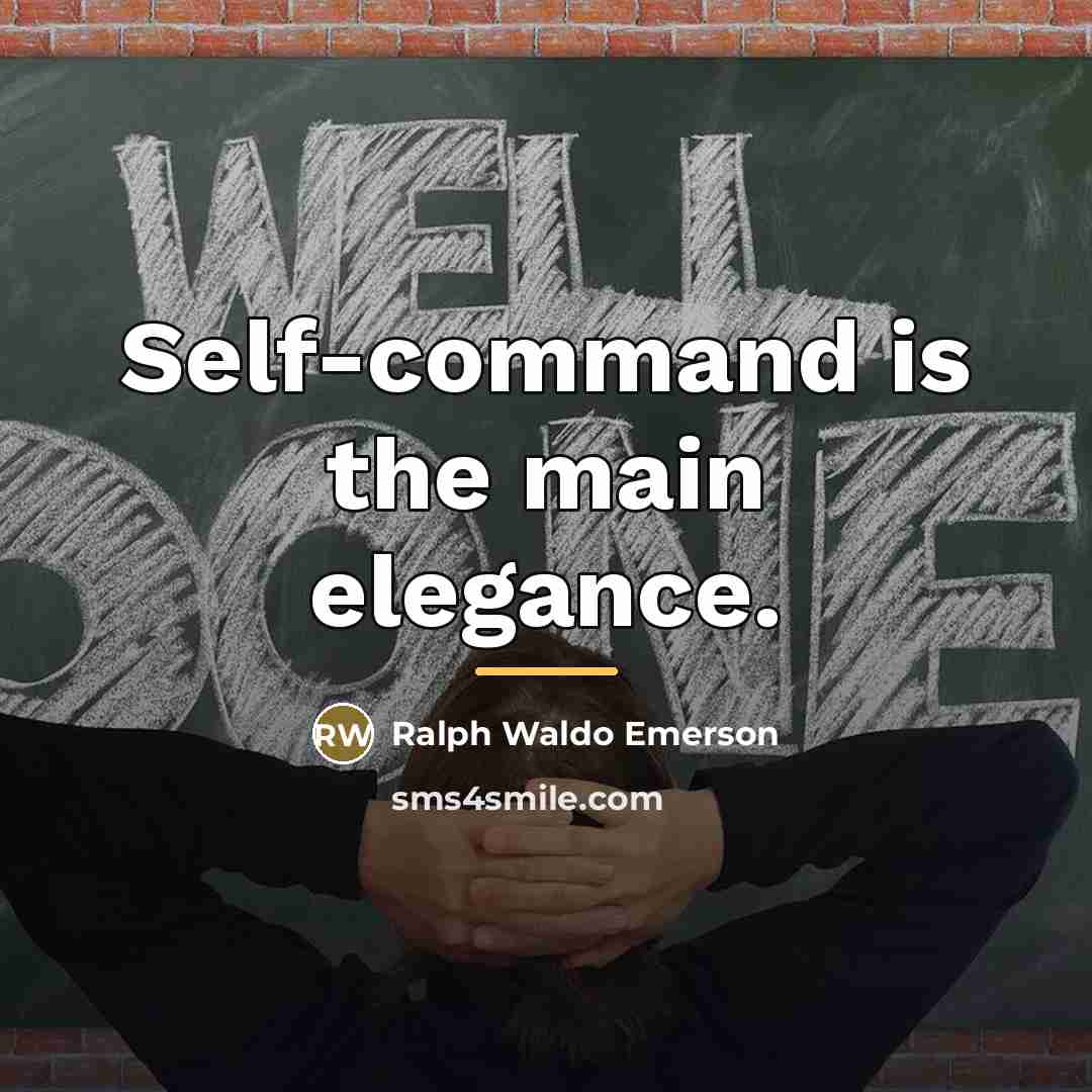“Self-command is the main elegance.…” quote by Ralph Waldo Emerson