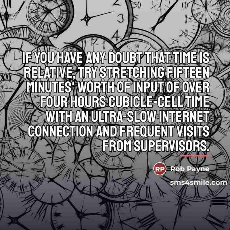 “If you have any doubt that time is relative, try…” quote by Rob Payne