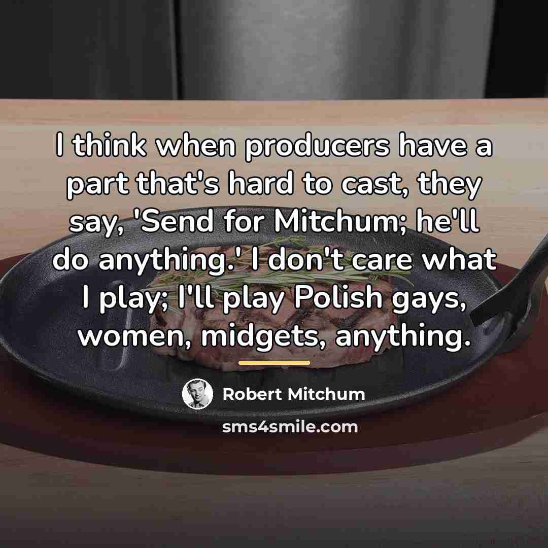 “I think when producers have a part that's hard to…” quote by Robert Mitchum