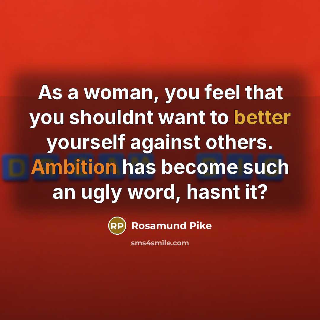 “As a woman, you feel that you shouldnt want to…” quote by Rosamund Pike
