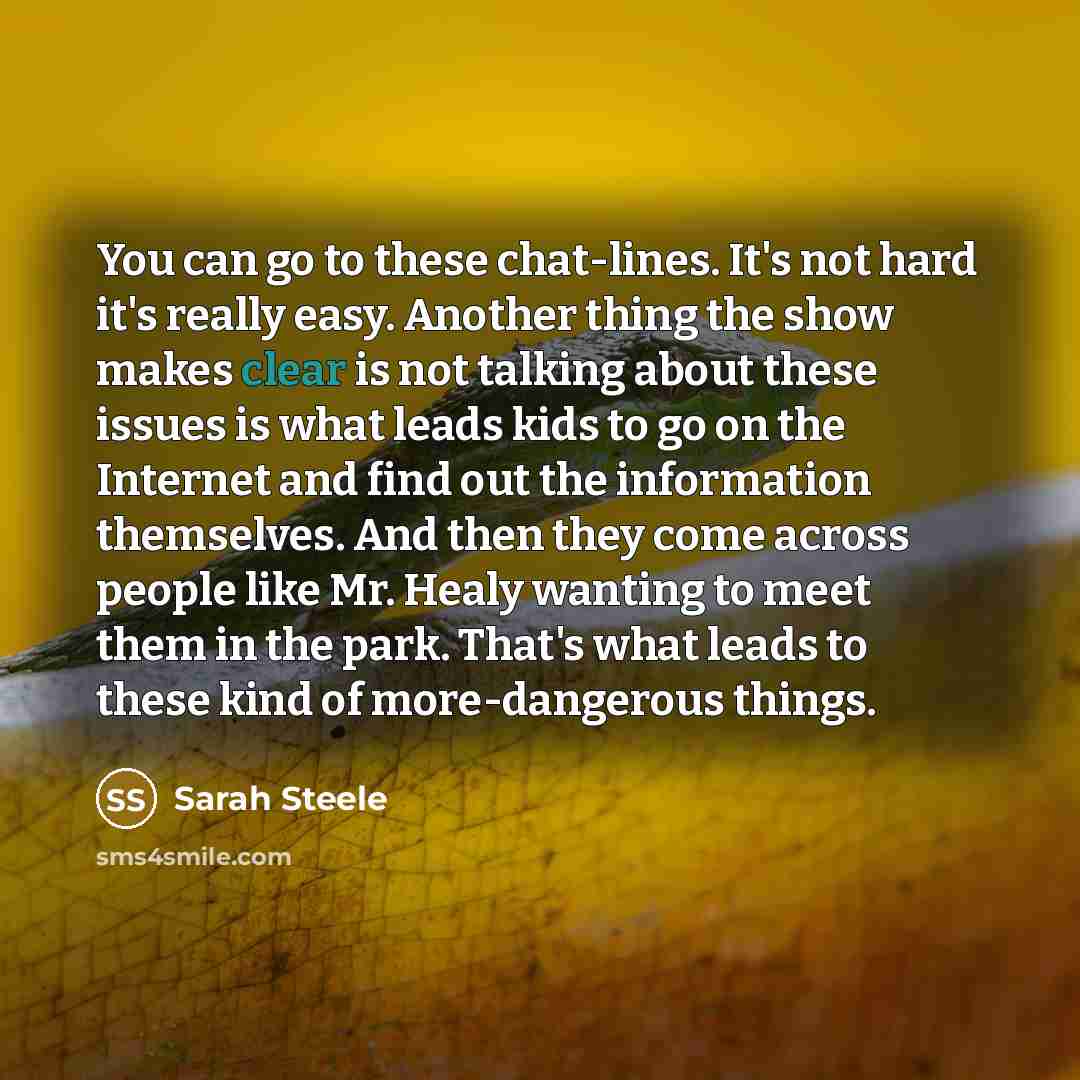 “You can go to these chat-lines. It's not hard it's…” quote by Sarah Steele