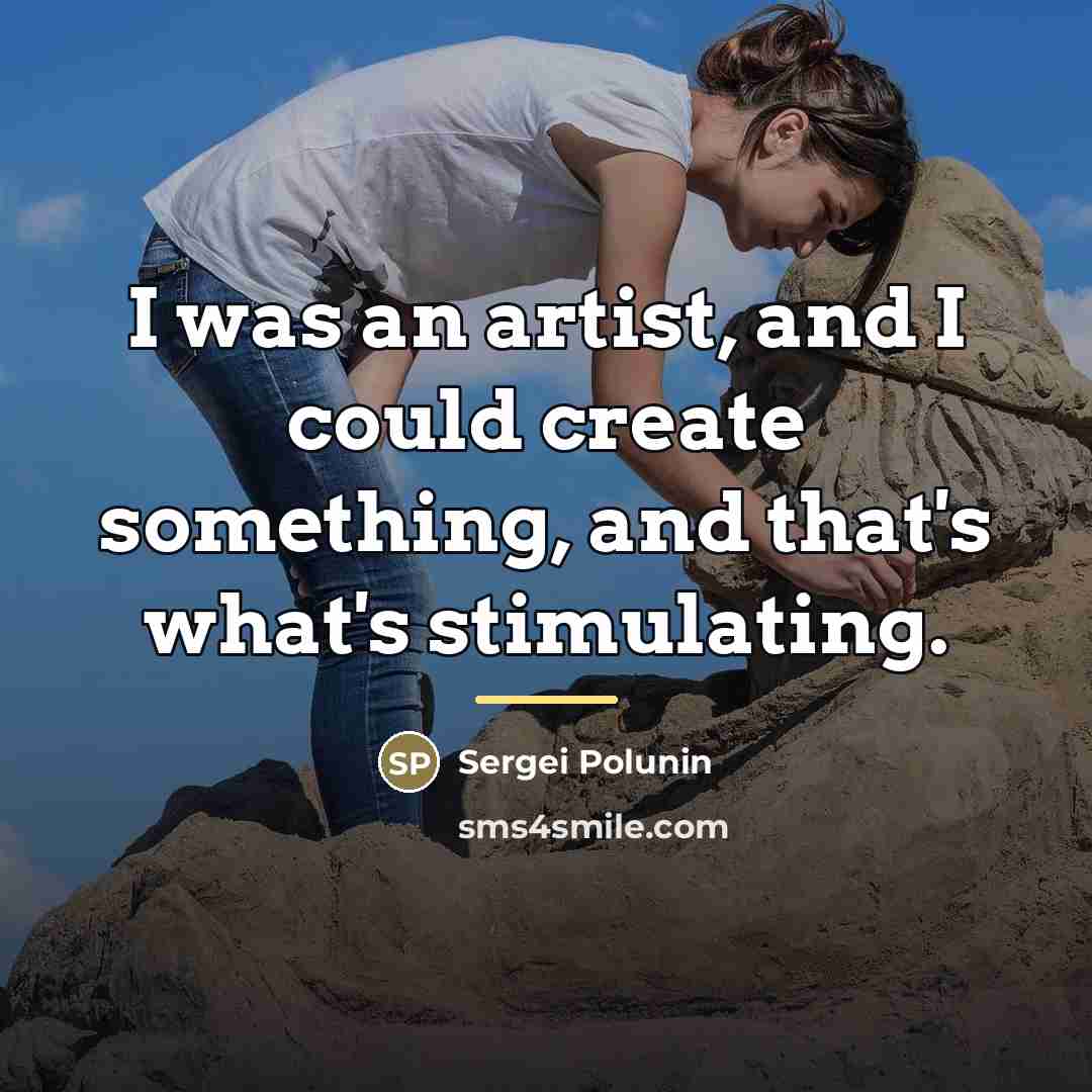 “I was an artist, and I could create something, and…” quote by Sergei Polunin