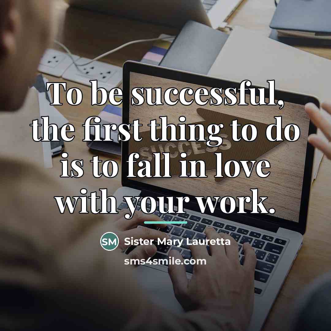 “To be successful, the first thing to do is to…” quote by Sister Mary Lauretta