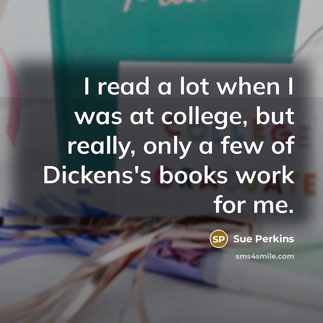“I read a lot when I was at college, but…” quote by Sue Perkins