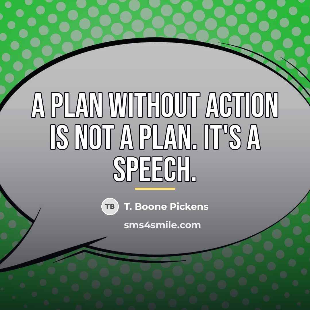 “A plan without action is not a plan. It's a…” quote by T. Boone Pickens