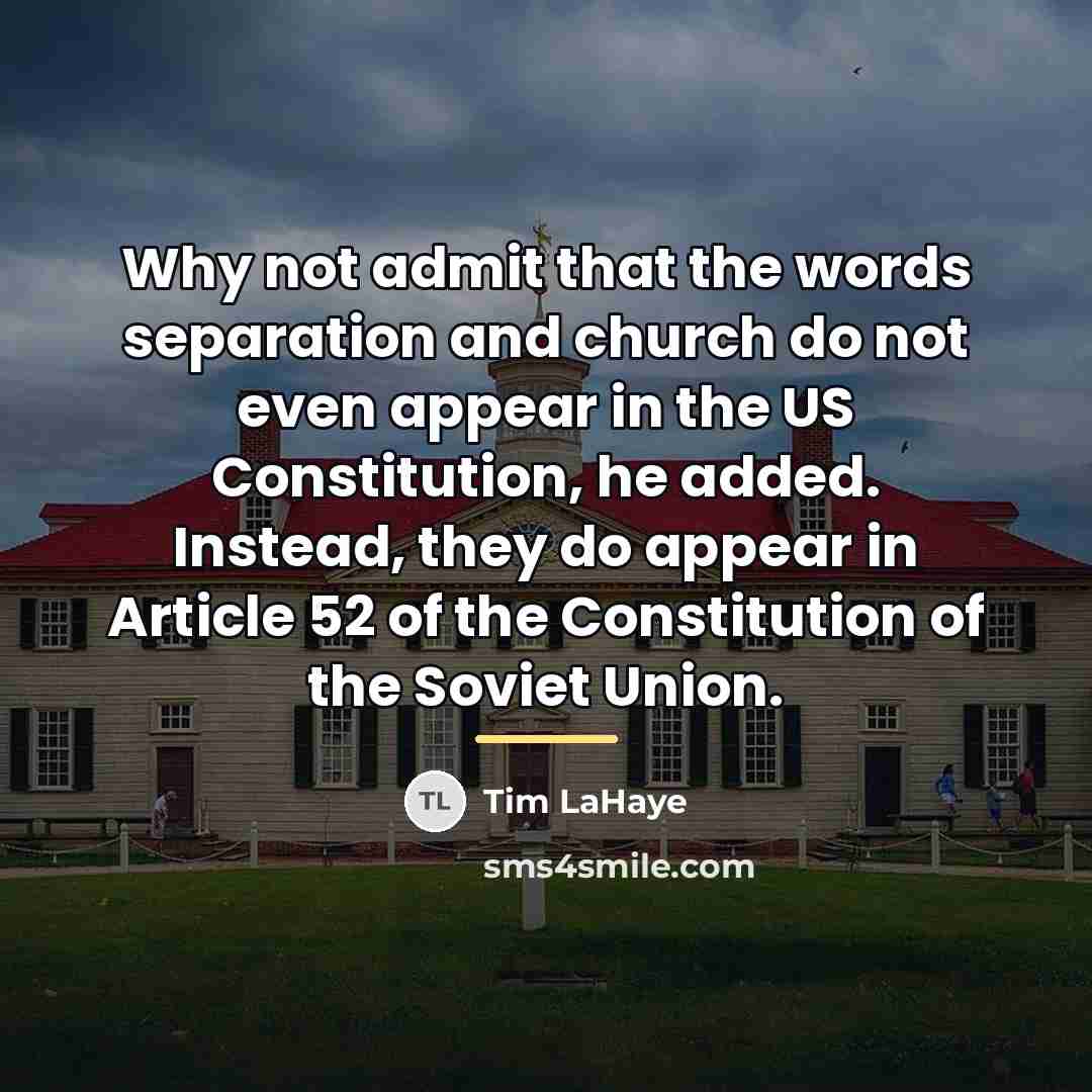 “Why not admit that the words separation and church do…” quote by Tim LaHaye