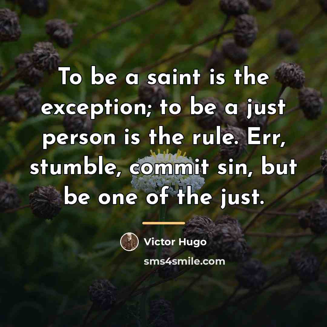 “To be a saint is the exception; to be a…” quote by Victor Hugo