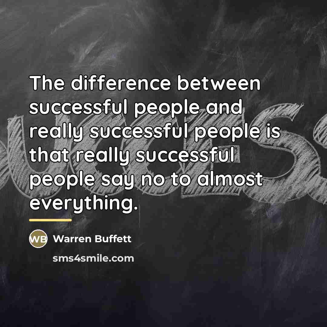“The difference between successful people and really successful people is…” quote by Warren Buffett