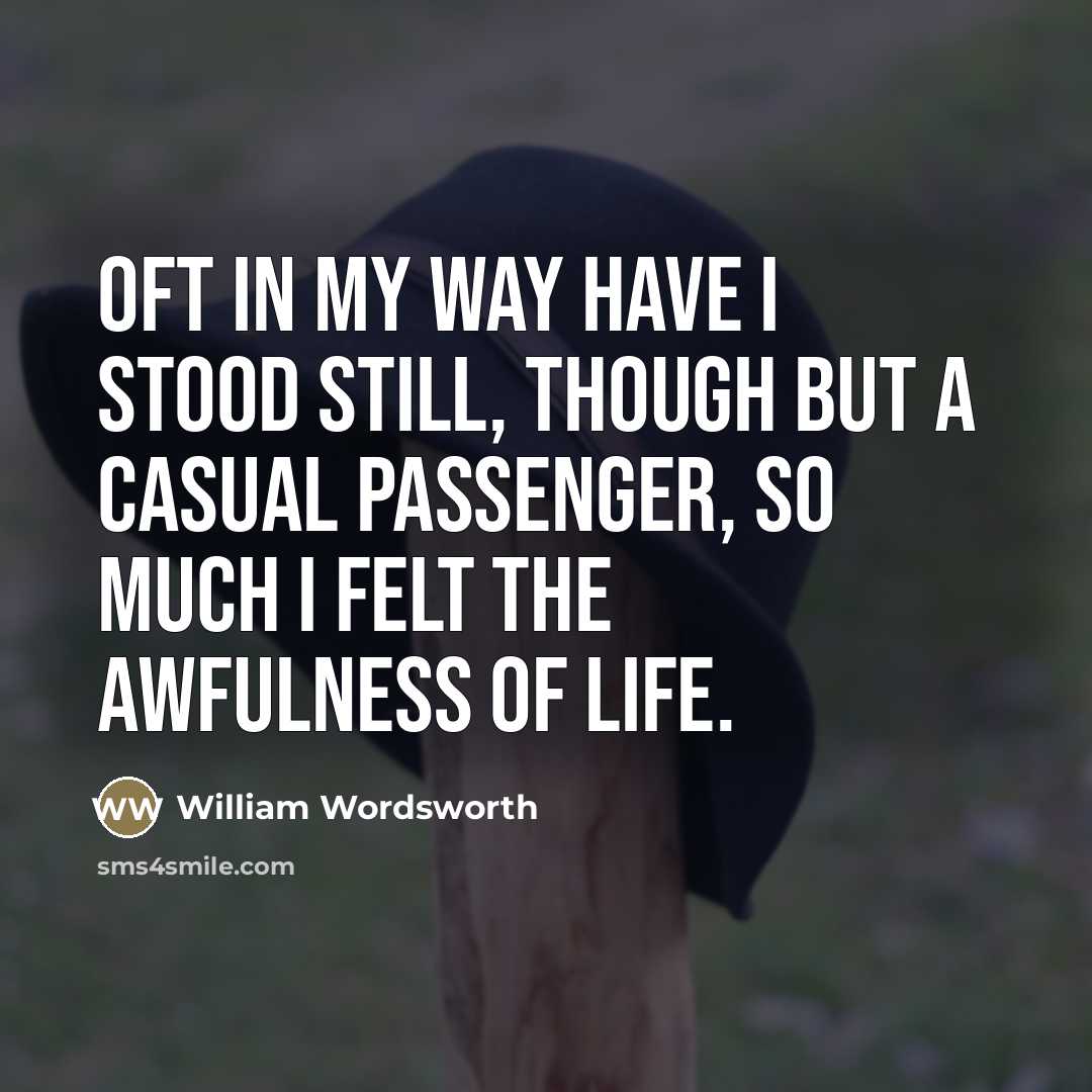 “Oft in my way have I stood still, though but…” quote by William Wordsworth