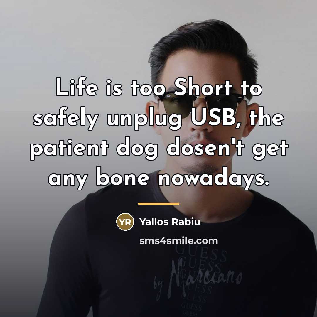 “Life is too Short to safely unplug USB, the patient…” quote by Yallos Rabiu