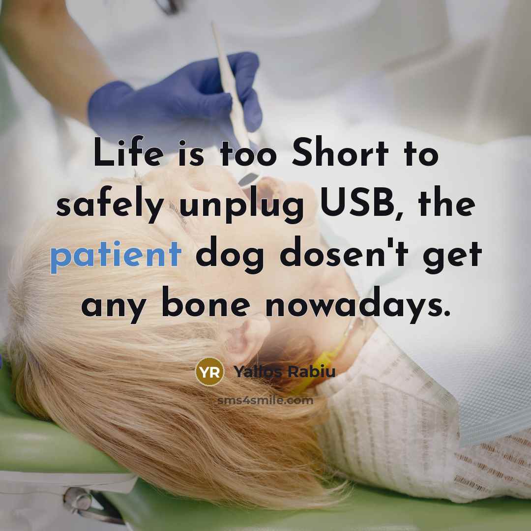 “Life is too Short to safely unplug USB, the patient dog dosen't get any bone nowadays.” quote by Yallos Rabiu