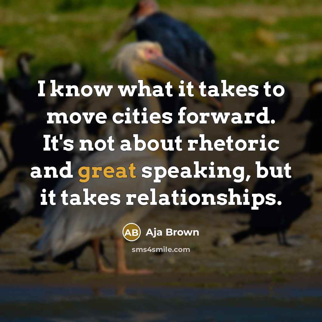 “I know what it takes to move cities forward. It's…” quote by Aja Brown