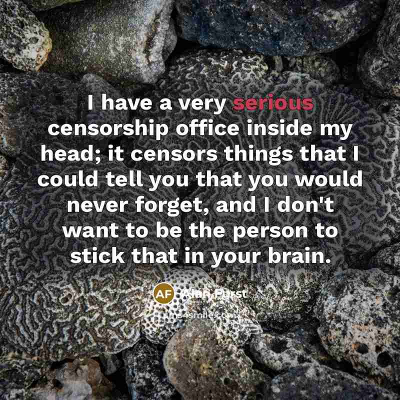 “I have a very serious censorship office inside my head;…” quote by Alan Furst